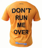 Don't Run Me Over Tech T-Shirt